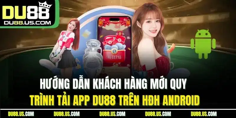 Tải App Du88 - Cập Nhật Thao Tác Cho Hdh Ios & Android - lavor