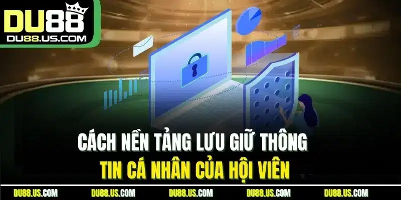 Chính Sách Bảo Mật Du88 | An Toàn Dữ Liệu Người Chơi - lavor