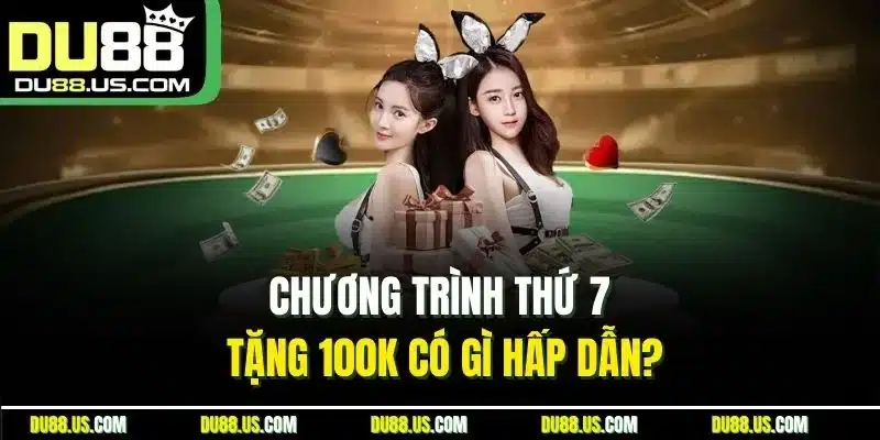 Thứ 7 Tặng 100K - Đừng Bỏ Qua Cơ Hội Nhận Quà Tại DU88 - lavor