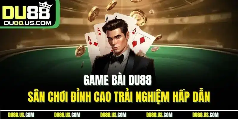 Game Bài DU88 - Sân Chơi Đỉnh Cao Trải Nghiệm Hấp Dẫn - lavor