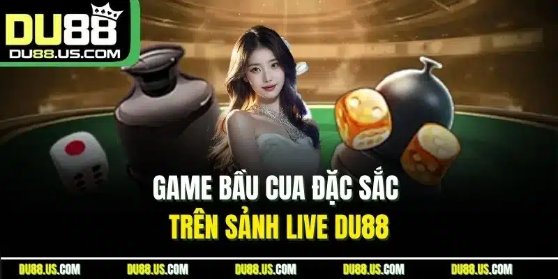 Sảnh Live DU88 | Nơi Hội Tụ Những Trò Chơi Hấp Dẫn - lavor