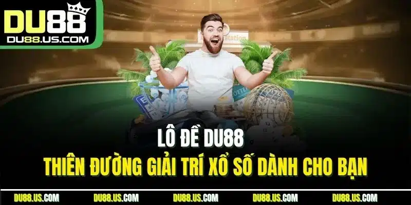 Lô Đề DU88 - Sảnh Xổ Số Trực Tuyến Hot Nhất Thị Trường 2026 - lavor