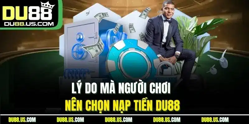 Nạp Tiền Du88 | 4 Bước Thực Hiện Nhanh Gọn Trong 2 Phút - lavor