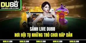 Live Casino Du88 | Sảnh Trực Tiếp Đáng Chơi Nhất 2026 - lavor