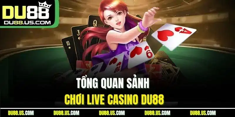 Live Casino Du88 | Sảnh Trực Tiếp Đáng Chơi Nhất 2026 - lavor