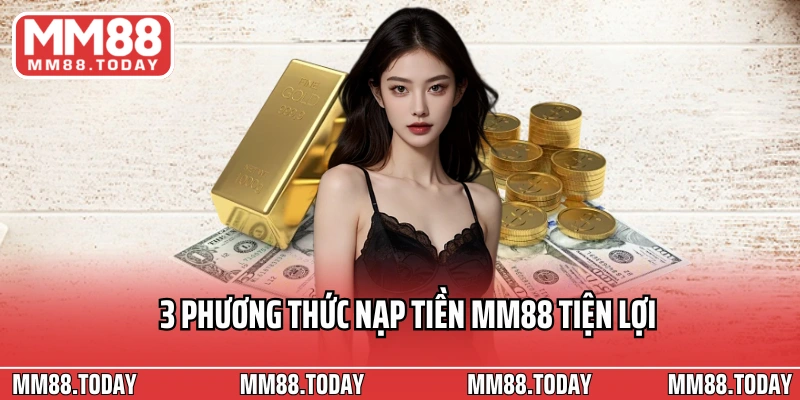 Nạp Tiền MM88 Chi Tiết Cho Người Mới Tạo Cơ Hội Giải Trí Đỉnh Cao - lavor