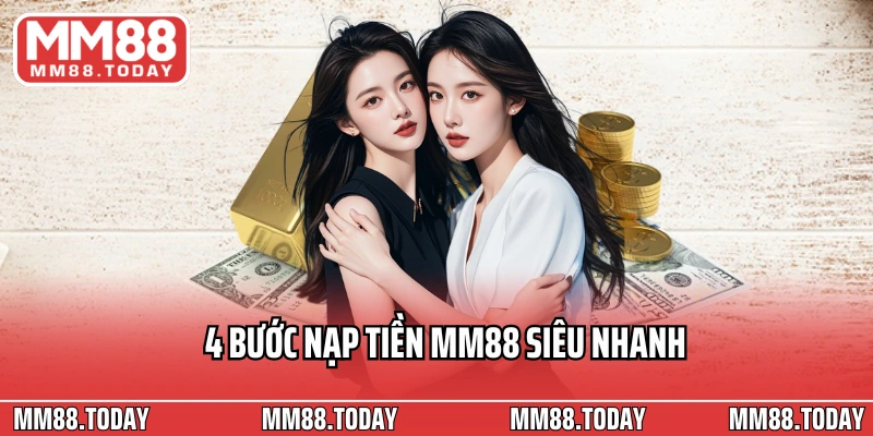 Nạp Tiền MM88 Chi Tiết Cho Người Mới Tạo Cơ Hội Giải Trí Đỉnh Cao - lavor