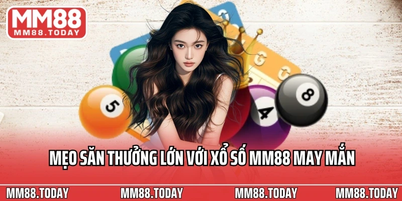 Xổ Số MM88 – Điểm Đến Hấp Dẫn Với Tỷ Lệ Thưởng 1 Ăn 99 - lavor