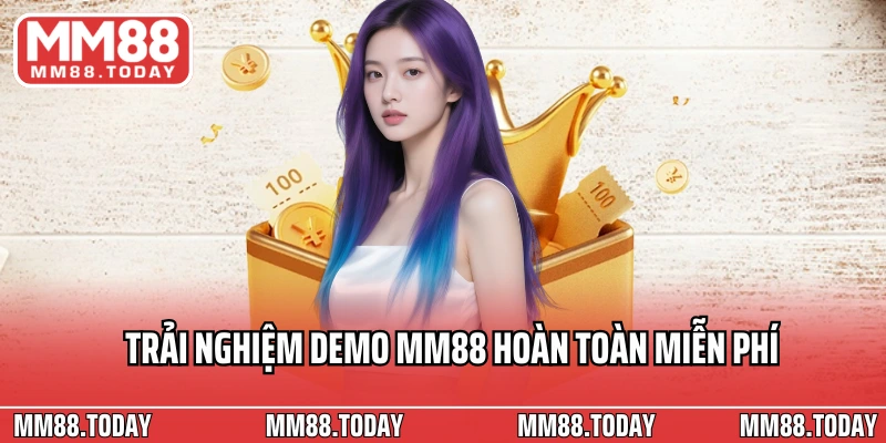 Trải Nghiệm Demo MM88 Miễn Phí – Giải Trí Miễn Phí Với Vốn 0 Đồng - lavor