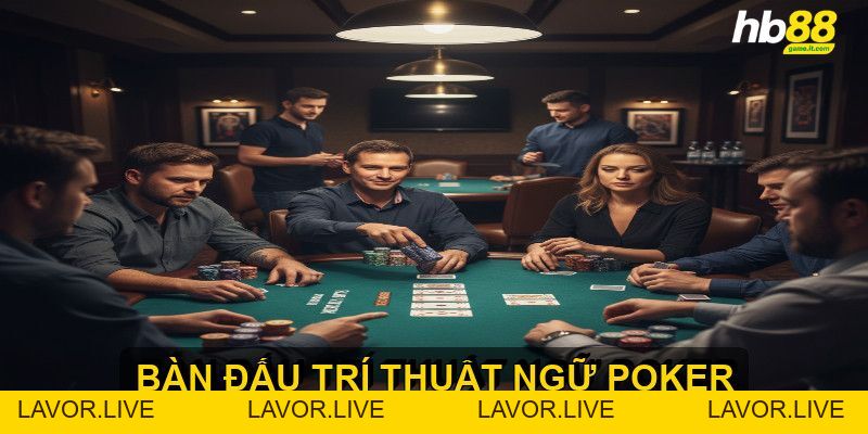 Thuật ngữ Poker quan trọng giúp người chơi nâng cao kỹ năng - lavor