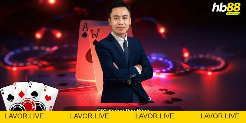 CEO - Hoàng Duy Hùng Kiến Trúc Sư Đứng Sau Đế Chế Cá Cược - lavor