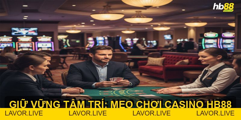 Mẹo chơi casino HB88 giúp bạn tăng cơ hội chiến thắng - lavor