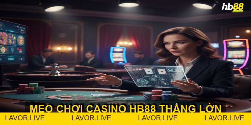 Mẹo chơi casino HB88 giúp bạn tăng cơ hội chiến thắng - lavor
