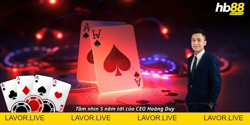 CEO - Hoàng Duy Hùng Kiến Trúc Sư Đứng Sau Đế Chế Cá Cược - lavor