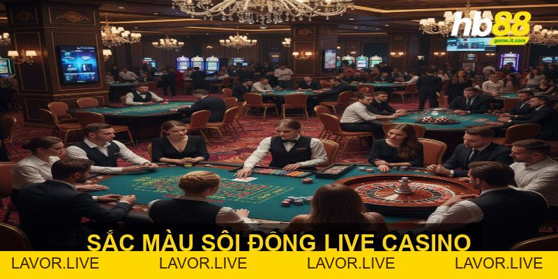 Trải nghiệm Live Casino mang đến sự chân thực và hấp dẫn - lavor